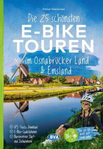 Osnabrücker Land und Emsland Die 25 schönsten E-Bike Touren - mit E-Bike Ladestationen, mit barrierefreien Start-/Zielbahnhöfen, mit GPS-Track-Download via website oder Kartenapp