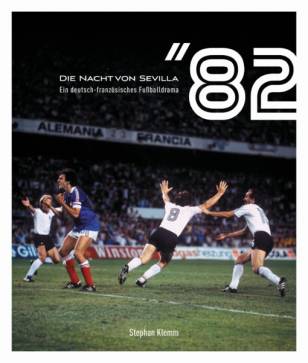 Die Nacht von Sevilla  Ein deutsch-französisches Fußballdrama