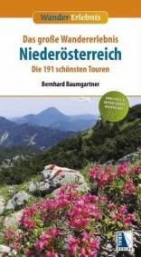 Das große Wandererlebnis Niederösterreich Die 191 schönsten Touren 5., nochmals erweiterte und aktualisierte Auflage 2014