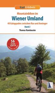 Rad-Erlebnis: Mountainbiken im Wiener Umland, Band 2 40 Galoppaden zwischen Rax und Anninger 2., aktualisierte Aufl.