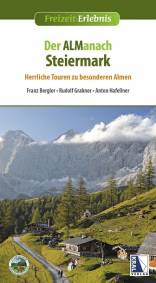 Der ALManach Steiermark Herrliche Touren zu besonderen Almen Herausgegeben von: Steirischer Almwirtschaftsverein