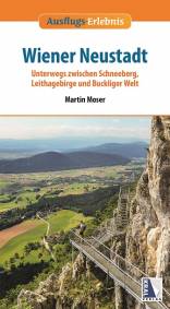 Ausflugs-Erlebnis Wiener Neustadt Unterwegs zwischen Schneeberg, Leithagebirge und Buckliger Welt