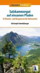 Das Salzkammergut auf einsamen Pfaden  35 Wander- und Bergtouren für Ruhesucher 2. Auflage 2021