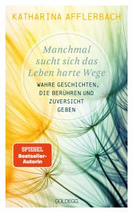 Manchmal sucht sich das Leben harte Wege Wahre Geschichten, die berühren und Zuversicht geben