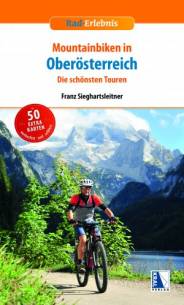 Rad-Erlebnis: Mountainbiken in Oberösterreich Die schönsten Touren incl. 66 Extra-Karten