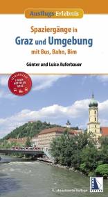 Spaziergänge in Graz und Umgebung mit Bus, Bahn und Bim 4., aktualisierte Auflage