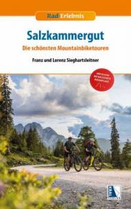 Salzkammergut Die schönsten Mountainbiketouren Umfassend aktualisierte 3. Auflage 2023