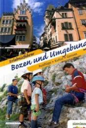 Erlebnisfuehrer: Bozen und Umgebung  Ausflüge - Kultur - Genuss