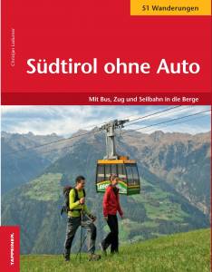 Südtirol ohne Auto Mit Bus, Zug und Seilbahn in die Berge - 51 Wanderungen
