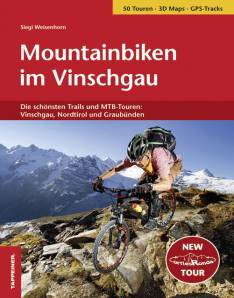 Mountainbiken im Vinschgau Die schönsten Trails und MTB-Touren: Vinschgau, Nordtirol und Graubünden