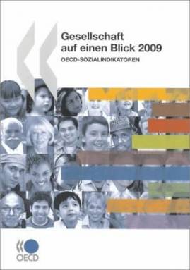 Gesellschaft auf einen Blick 2009  OECD-Sozialindikatoren Hrsg.: Organisation für wirtschaftliche Zusammenarbeit und Entwicklung (OECD)