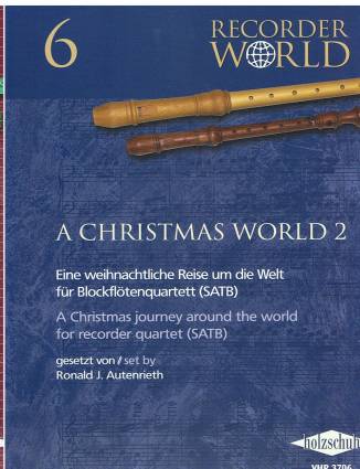 A Christmas World 2 Eine weihnachtliche Reise um die Welt für Blockflötenquartett (SATB)