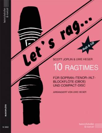 Let´s rag... 10 Ragtimes  Für Sopran- (Tenor-)Blockflöte (Oboe) und Klavier
arrangiert von Uwe Heger

Noetzel Edition