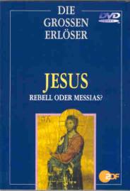 Die grossen Erlöser - Jesus Rebell oder Messias?