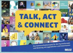 Talk, Act & Connect Das Kommunikationsspiel für die Psychotherapie und Beratung mit Jugendlichen und Erwachsenen
