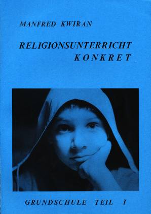 Religionsunterricht Konkret Grundschule, Teil I Theorie und Praxis