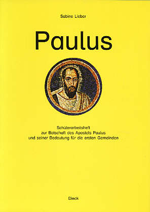 Paulus Schülerarbeitsheft 

zur Botschaft des Apostels Paulus und seiner Bedeutung für die ersten Gemeinden