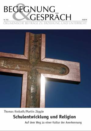 Begegnung und Gespräch 162/2011 - Schulentwicklung und Religion