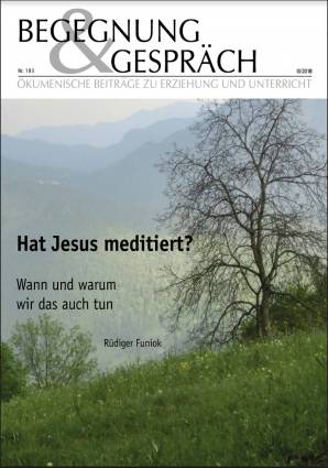 Begegnung und Gespräch 183/2018 - Hat Jesus meditiert?