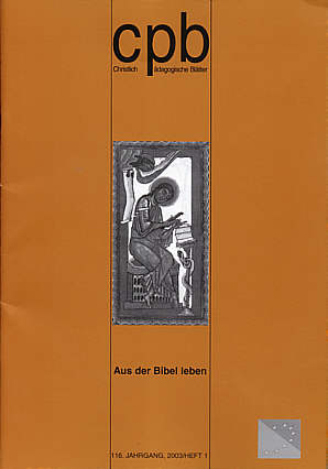 Christlich Pädagogische Blätter 1/2003 - Aus der Bibel leben