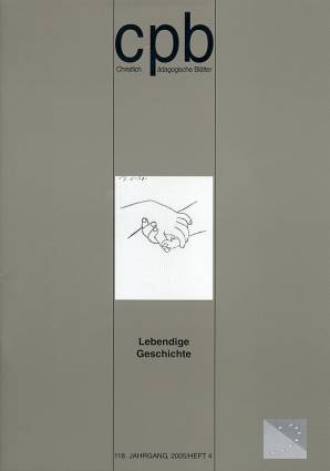 Christlich Pädagogische Blätter 4/2005 - Lebendige Geschichte