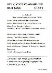 Religionspädagogische Beiträge 53/2004 - Im Blickpunkt: Standards und Evaluationen religiöser Bildung