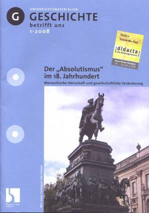 Geschichte betrifft uns 1/2008 - Der "Absolutismus" im 18. Jahrhundert