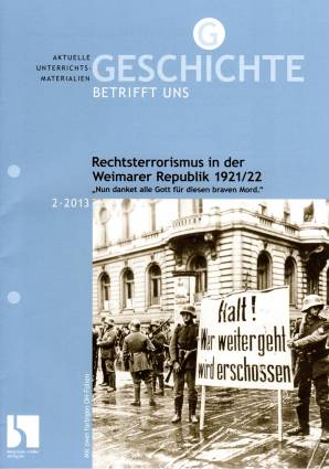 Geschichte betrifft uns 2/2013 - Rechtsterrorismus in der Weimarer Republik 1921/22