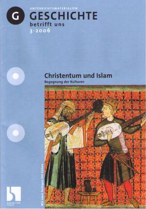 Geschichte betrifft uns 3/2006 - Christentum und Islam