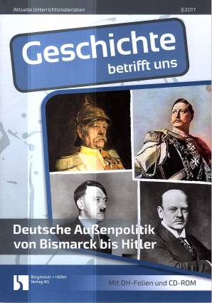 Geschichte betrifft uns 3/2017 - Deutsche Außenpolitik von Bismarck bis Hitler