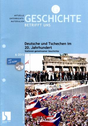 Geschichte betrifft uns 6/2015 - Deutsche und Tschechen im 20. Jahrhundert