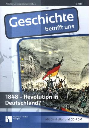 Geschichte betrifft uns 6/2016 - 1848 – Revolution in Deutschland?