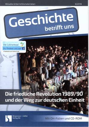 Geschichte betrifft uns 6/2018 - Die friedliche Revolution 1989/90 und der Weg zur deutschen Einheit