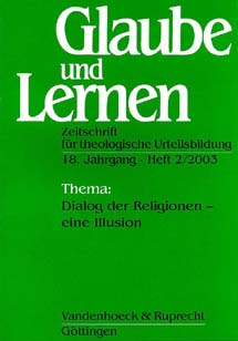 Glaube und Lernen 2/2003 - Thema: Dialog der Religionen - eine Illusion