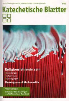 Katechetische Blätter 1/2013 - Religionslehrer/in sein