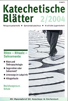 Katechetische Blätter 2/2004 - Riten - Rituale - Sakramente