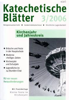 Katechetische Blätter 3/2006 - Kirchenjahr und Jahreskreis