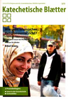 Katechetische Blätter 3/2011 - Wie geht islamischer Religionsunterricht?