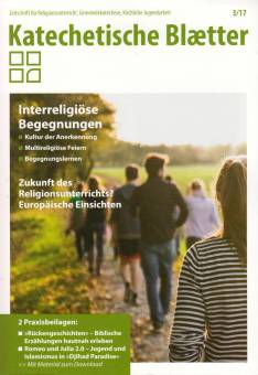 Katechetische Blätter 3/2017 - Interreligiöse Begegnungen