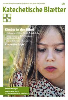 Katechetische Blätter 4/2014 - Kinder in der Bibel