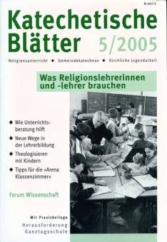 Katechetische Blätter 5/2005 - Was Religionslehrerinnen und -lehrer brauchen