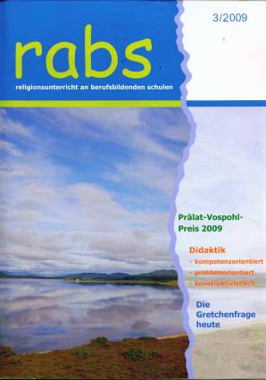 rabs 3/2009 - Prälat-Vospohl-Preis 2009  Didaktik - kompetenzorientiert - problemorientiert - konstruktivistisch  Die Gretchenfrage heute