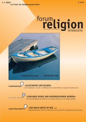 forum religion 1/2010 - themenschwerpunkt GLEICHNISSE JESU
