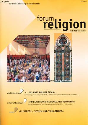 forum religion 2/2007 - themenschwerpunkt  ELISABETH VON THÜRINGEN und ANDERE VORBILDER