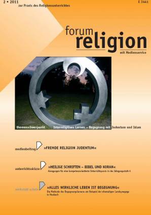 forum religion 2/2011 - themenschwerpukt Interreligiöses Lernen - Begegnung mit Judentum und Islam