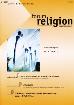 forum religion 4/2007 - themenschwerpunkt S E L B S T W E R T 