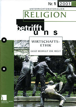 Religion betrifft uns 1/2001 - WIRTSCHAFTSETHIK