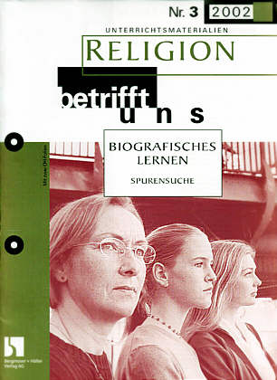 Religion betrifft uns 3/2002 - BIOGRAFISCHES LERNEN